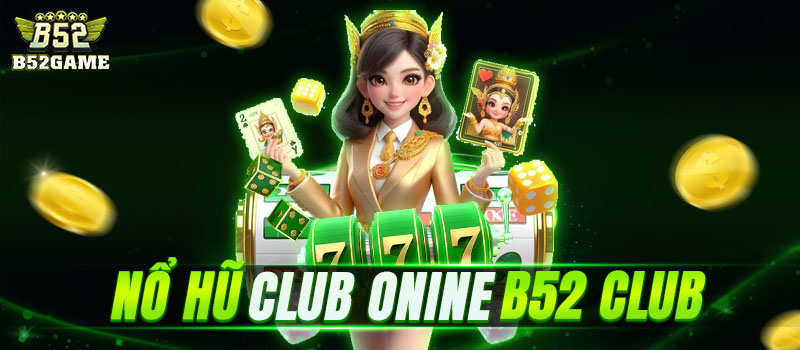 Thế giới nổ hũ club đẳng cấp thị trường b52 club