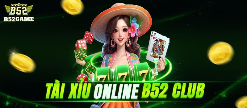 Tài xỉu online xanh chín nhất hiện nay b52club