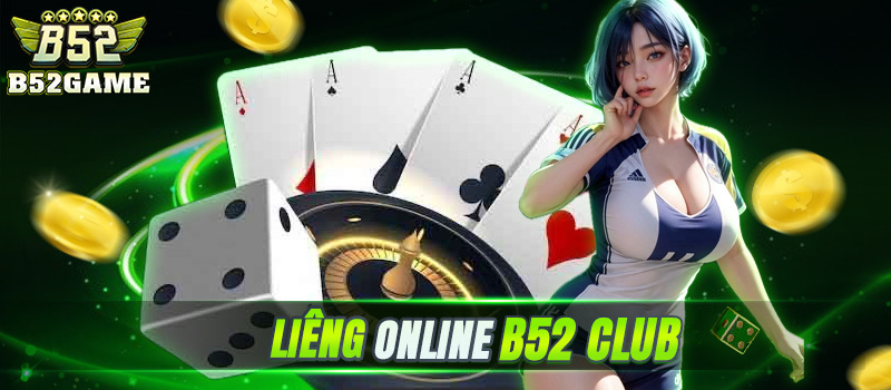 Liêng bài b52club uy tín đẳng cấp