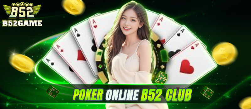 Poker b52club - Thế giới game bài đỉnh cao VN