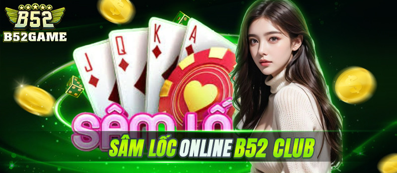 Đẳng cấp game bài sâm lốc online b52club